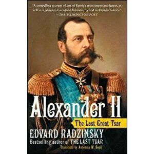 Alexander II: The Last Great Tsar, Paperback - Edvard Radzinsky imagine