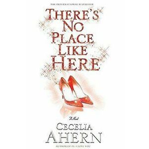 There's No Place Like Here, Paperback - Cecelia Ahern imagine