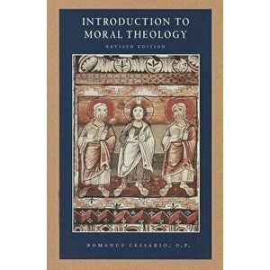 Introduction to Moral Theology, Paperback - Romanus Cessario imagine
