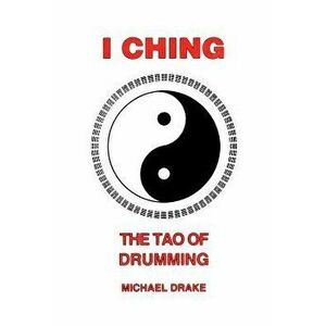 I Ching, Paperback - Michael Drake imagine
