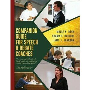 Companion Guide for Speech & Debate Coaches, Paperback - Shawn F. Briscoe imagine