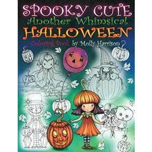 Spooky Cute - Another Whimsical Halloween Coloring Book: Witches, Vampires, Kitties and More!, Paperback - Molly Harrison imagine