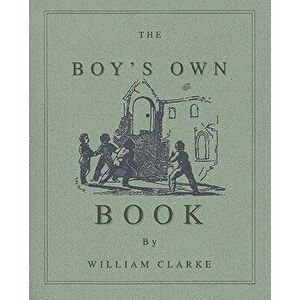 Boy's Own Book, Paperback - William Clarke imagine