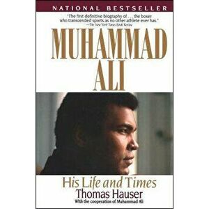 Muhammad Ali: His Life and Times, Paperback - Thomas Hauser imagine