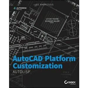 AutoCAD Platform Customization: AutoLISP, Paperback - Lee Ambrosius imagine