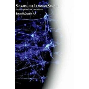 Breaking the Learning Barrier, Paperback - Susan McCrossin imagine