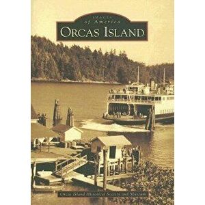 Orcas Island, Paperback - Orcas Island Historical Society and Muse imagine