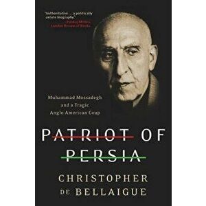 Patriot of Persia, Paperback - Christopher De Bellaigue imagine