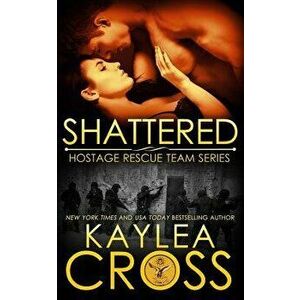 Shattered, Paperback - Kaylea Cross imagine
