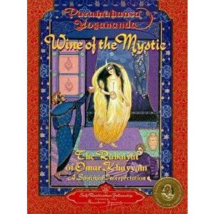 Wine of the Mystic: The Rubaiyat of Omar Khayyam: A Spiritual Interpretation, Hardcover - Yogananda imagine