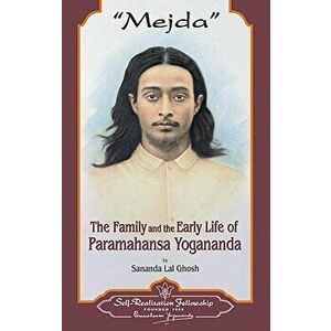 Mejda: The Family and Early Life of Paramahansa Yogananda, Hardcover - Sananda Lal Ghosh imagine