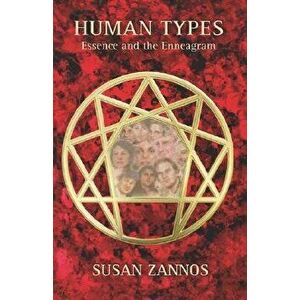 Human Types: Essence and the Enneagram, Paperback - Susan Zannos imagine