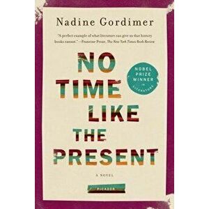 No Time Like the Present, Paperback - Nadine Gordimer imagine