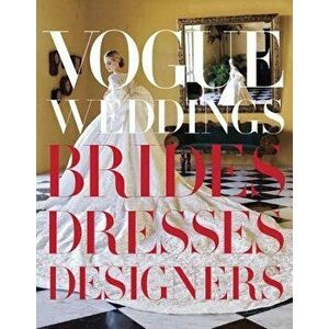 Vogue Weddings: Brides, Dresses, Designers, Hardcover - Hamish Bowles imagine