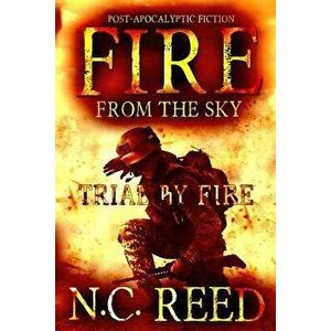 Fire From the Sky: Trial by Fire - N. C. Reed imagine