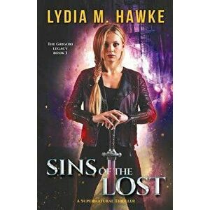 Sins of the Lost: A Supernatural Thriller, Paperback - Lydia M. Hawke imagine