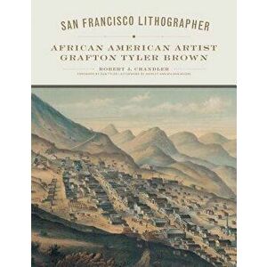 San Francisco Lithographer, Hardcover - Robert J. Chandler imagine