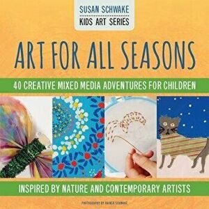 Art for All Seasons, Paperback - Susan Schwake imagine