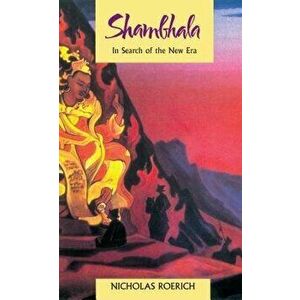Shambhala: In Search of the New Era, Paperback - Nicholas Roerich imagine