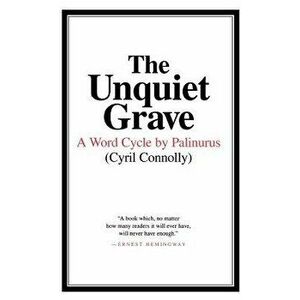 The Unquiet Grave: A Word Cycle by Palinurus, Hardcover - Cyril Connolly imagine