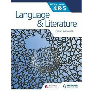 Language and Literature for the Ib Myp 4 & 5: By Concept, Paperback - Gillian Ashworth imagine