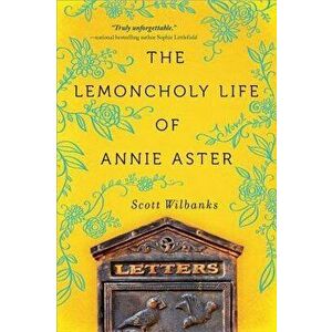The Lemoncholy Life of Annie Aster, Paperback - Scott Wilbanks imagine