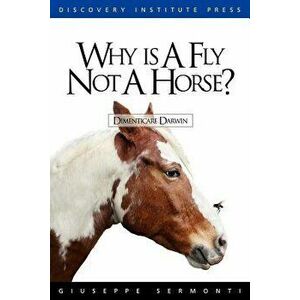 Why Is a Fly Not a Horse?, Paperback - Giuseppe Sermonti imagine