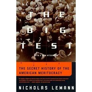 The Big Test: The Secret History of the American Meritocracy, Paperback - Nicholas Lemann imagine