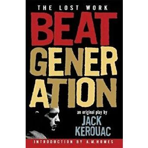 Beat Generation: The Lost Work, Paperback - Jack Kerouac imagine