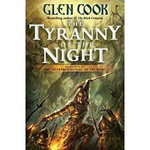 The Tyranny of the Night, Hardcover - Glen Cook imagine