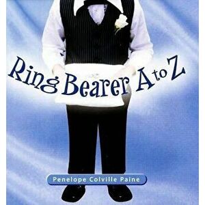 Ring Bearer A to Z, Hardcover - Penelope Colville Paine imagine