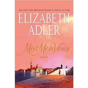 Meet Me in Venice, Paperback - Elizabeth Adler imagine
