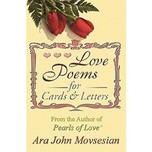 Love Poems for Cards and Letters, Paperback - Ara John Movsesian imagine