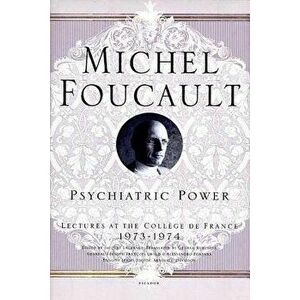 Psychiatric Power: Lectures at the Coll ge de France, 1973--1974, Paperback - Michel Foucault imagine
