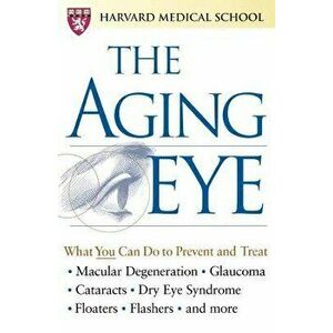 The Aging Eye, Paperback - Harvard Medical School imagine