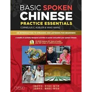 Basic Spoken Chinese Practice Essentials: An Introduction to Speaking and Listening for Beginners (CD-ROM with Audio Files and Printable Pages Include imagine