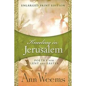 Kneeling in Jerusalem - Enlarged Print Edition, Paperback - Ann Weems imagine