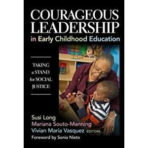 Courageous Leadership in Early Childhood Education: Taking a Stand for Social Justice, Paperback - Susi Long imagine