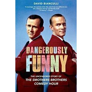 Dangerously Funny: The Uncensored Story of "the Smothers Brothers Comedy Hour, Paperback - David Bianculli imagine