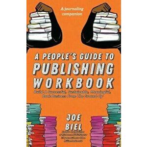 A People's Guide to Publishing Workbook, Paperback - Joe Biel imagine
