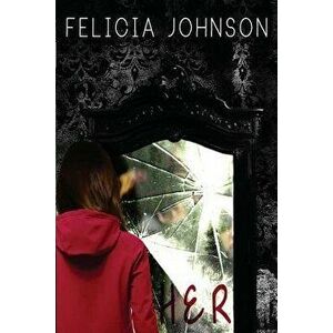 Her, Paperback - Felicia Johnson imagine