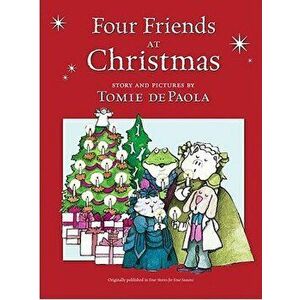 Four Friends at Christmas, Hardcover - Tomie dePaola imagine