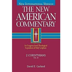 2 Corinthians: An Exegetical and Theological Exposition of Holy Scripture - David E. Garland imagine