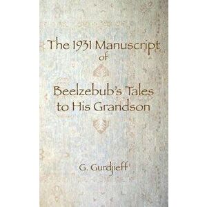 The 1931 Manuscript of Beelzebub's Tales to His Grandson, Paperback - G. I. Gurdjieff imagine