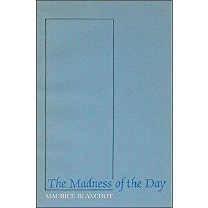 The Madness of the Day, Paperback - Maurice Blanchot imagine