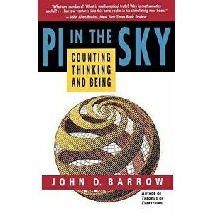 Pi in the Sky: Counting, Thinking, and Being, Paperback - John D. Barrow imagine