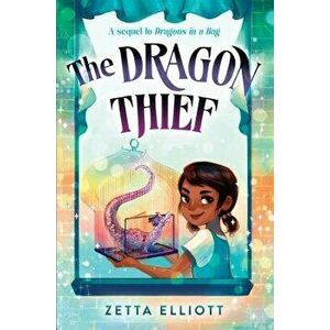 The Dragon Thief, Hardcover - Zetta Elliott imagine