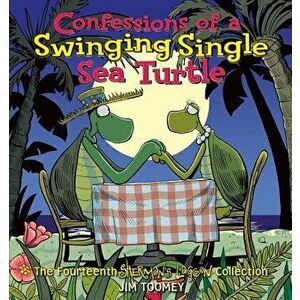 Confessions of a Swinging Single Sea Turtle, Paperback - Jim Toomey imagine