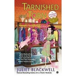 Tarnished and Torn - Juliet Blackwell imagine