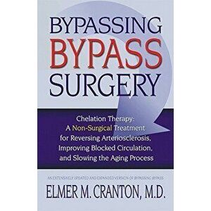 Bypassing Bypass Surgery, Paperback - Elmer M. Cranton imagine